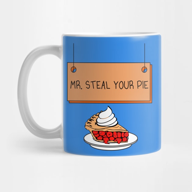 Mr. Steal Your Pie Sign by FlippinTurtles